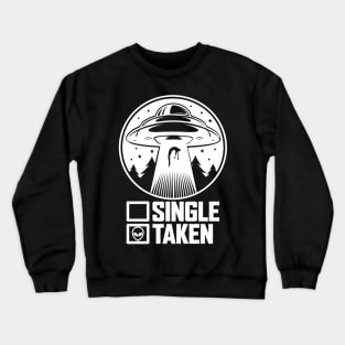 Single Or Taken Funny Alien UFO Valentine's Day Crewneck Sweatshirt
